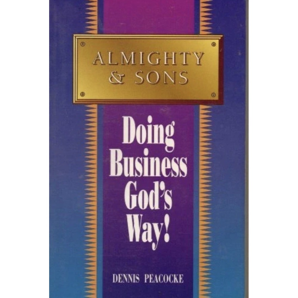 Doing Business God's Way Dennis Peacocke Almighty & Sons Paperback 1996